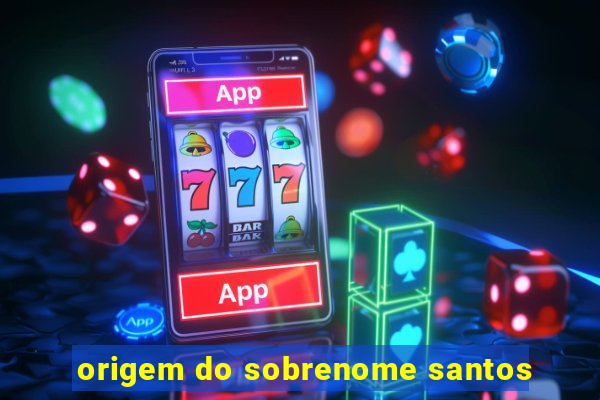 origem do sobrenome santos